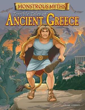 Terrible Tales of Ancient Greece by Clare Hibbert