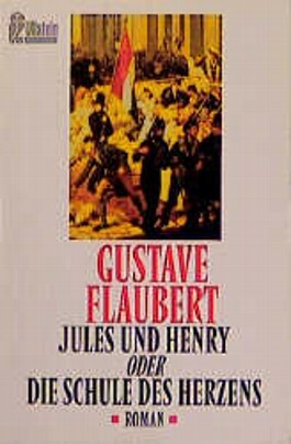 Jules Und Henry Oder Die Schule Des Herzens Roman by Gustave Flaubert