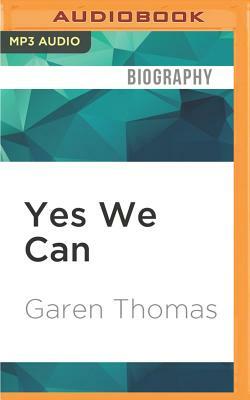 Yes We Can: A Biography of Barack Obama by Garen Thomas