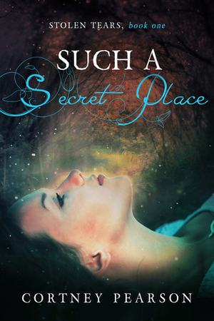 Such A Secret Place by Cortney Pearson