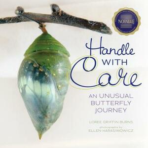 Handle with Care: An Unusual Butterfly Journey by Loree Griffin Burns