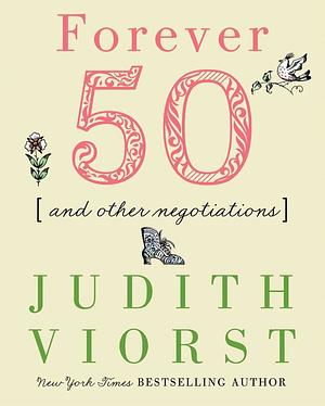 Forever Fifty: And Other Negotiations by Judith Viorst
