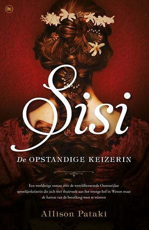 Sisi: De opstandige keizerin by Allison Pataki