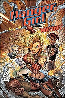 Danger Girl: Mayday by José Marzán Jr., John Royle, Andy Hartnell