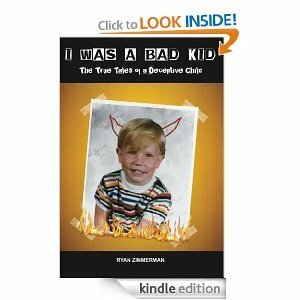 I was a Bad Kid: True Tales of a Deceptive Child by Ryan Zimmerman