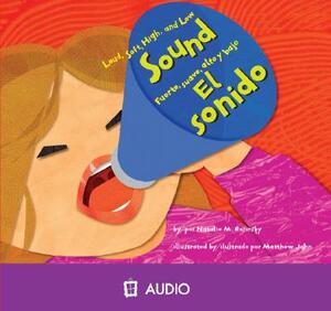 Sound/El Sonido: Loud, Soft, High, and Low/Fuerte, Suave, Alto y Bajo by Natalie M. Rosinsky