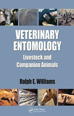 Veterinary Entomology: Livestock and Companion Animals by Ralph E. Williams