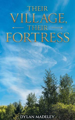 Their Village, Their Fortress by Dylan Madeley