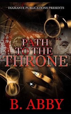 Path To The Throne by B. Abby