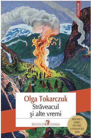 Străveacul și alte vremi by Mircea Cărtărescu, Olga Tokarczuk, Olga Zaicik