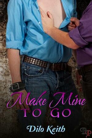 Make Mine to Go by Dilo Keith