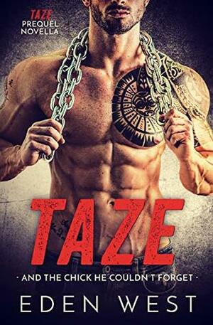 Taze: And the Chick He Couldn't Forget (Taze Prequel Novella) (MC Biker Romance) by Eden West