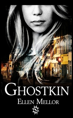 Ghostkin by Ellen Mellor