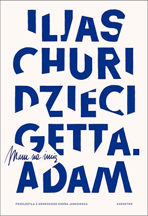 Dzieci getta. Mam na imię Adam by Elias Khoury