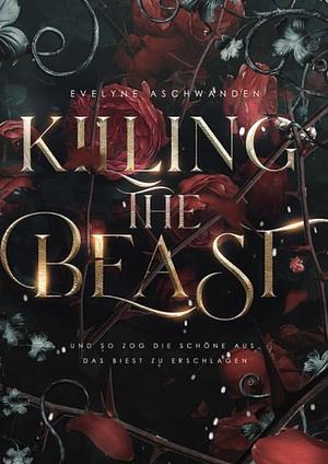 Killing the Beast by Evelyne Aschwanden