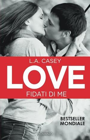 Fidati di me. Love by L.A. Casey