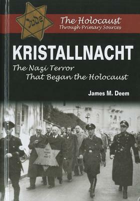 Kristallnacht: The Nazi Terror That Began the Holocaust by James M. Deem