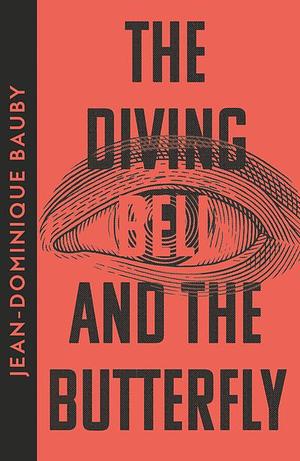 The Diving Bell and the Butterfly by Jean-Dominique Bauby