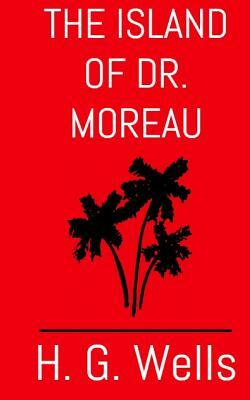 The Island of Dr. Moreau: The Aston & James Collection by H.G. Wells