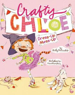 Dress-Up Mess-Up by Kelly Dipucchio