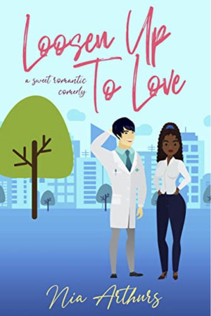 Loosen Up To Love: An AMBW Romance by Nia Arthurs