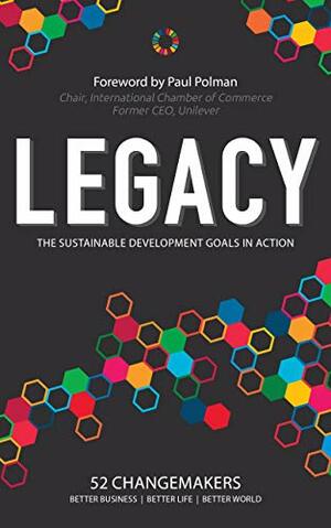 Legacy: The Sustainable Goals in Action by Masami Satō, Paul Dunn