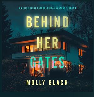 Behind Her Gates by Molly Black