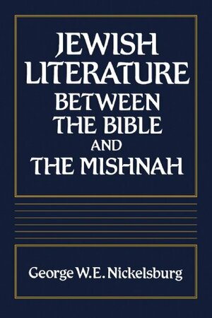 Jewish Literature Between the Bible and the Mishnah by George W.E. Nickelsburg