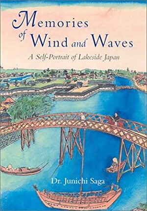 Memories of Wind and Waves: A Self-Portrait of Lakeside Japan by Susumu Saga, Junichi Saga, Juliet Winters Carpenter