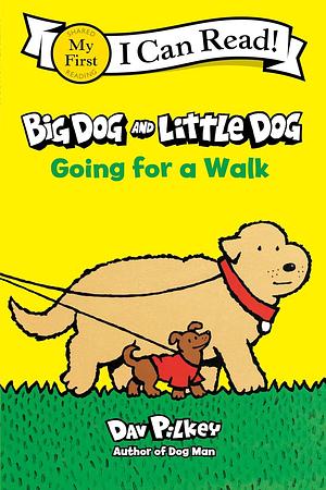Big Dog and Little Dog Going for a Walk by Dav Pilkey