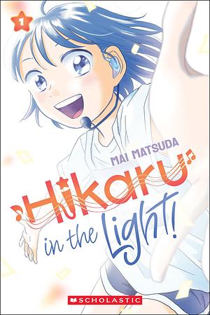 Hikaru in the Light!, Volume 1 by Mai Matsuda