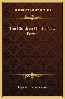The Children of the New Forest: The Models of Captain Marryat by Frederick Marryat