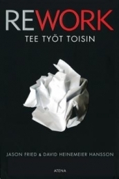 Rework - Tee työsi toisin by Tiina Ohinmaa, Jason Fried, David Heinemeier Hansson