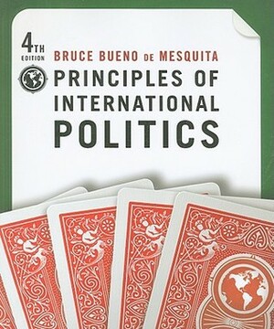 Principles of International Politics: People's Power, Preferences, and Perceptions by Bruce Bueno de Mesquita
