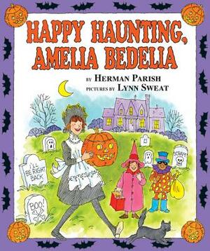 Happy Haunting, Amelia Bedelia by Herman Parish