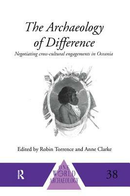 The Archaeology of Difference: Negotiating Cross-Cultural Engagements in Oceania by 