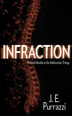 Infraction: A Prequel Novella to the Malfunction Trilogy by J. E. Purrazzi