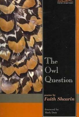Owl Question: Poems by Faith Shearin