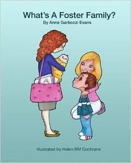 What's A Foster Family? by Anne Garboczi Evans, Anne Garboczi Evans