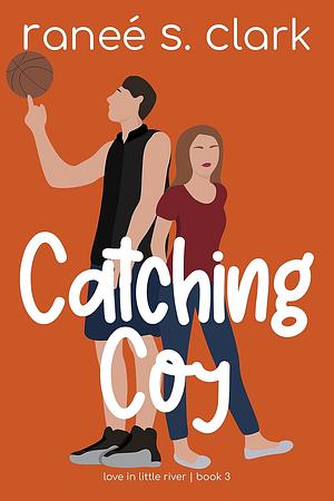 Catching Coy by Ranee S. Clark