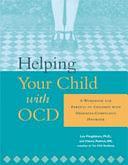 Helping Your Child with OCD: A Workbook for Parents of Children with Obsessive-Compulsive Disorder by Lee Fitzgibbons, Cherlene Pedrick
