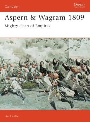 Aspern & Wagram 1809: Mighty Clash of Empires by Ian Castle