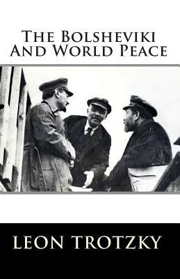 The Bolsheviki And World Peace by Leon Trotzky