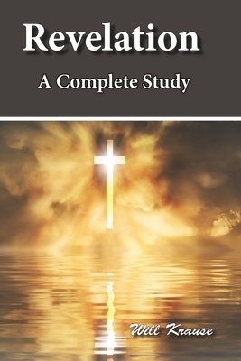 Revelation - A Complete Study by Will Krause