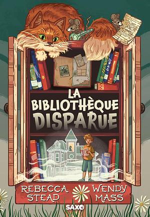 La Bibliothèque disparue by Rebecca Stead, Wendy Mass