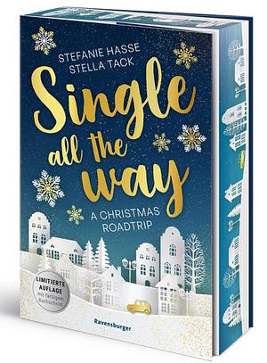 Single All the Way. A Christmas Roadtrip  by Stefanie Hasse, Stella Tack