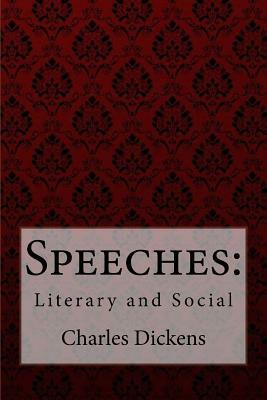 Speeches: Literary and Social Charles Dickens by Charles Dickens