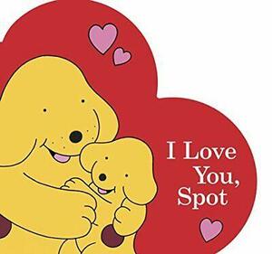 I Love You, Spot by Eric Hill