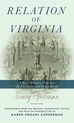Relation of Virginia: A Boy's Memoir of Life with the Powhatans and the Patawomecks by Henry Spelman