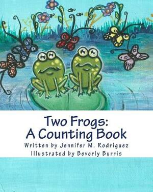 Two Frogs: A Counting Book by Jennifer M. Rodriguez